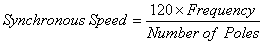  synchronous speed is equal to 120 times frequency divided by the number of poles